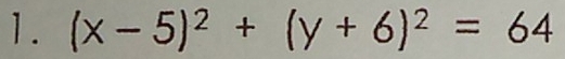 (x-5)^2+(y+6)^2=64