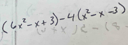 (6x^2-x+3)-4(x^2-x-3)