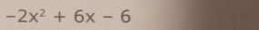 -2x^2+6x-6