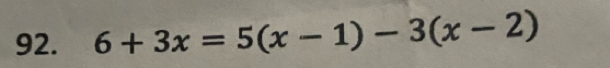 6+3x=5(x-1)-3(x-2)