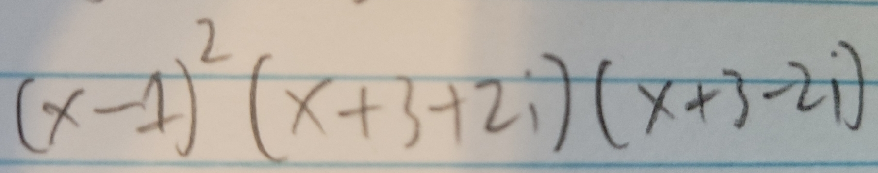 (x-1)^2(x+3+2i)(x+3-2i)