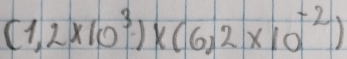 (1,2* 10^3)* (6,2* 10^(-2))