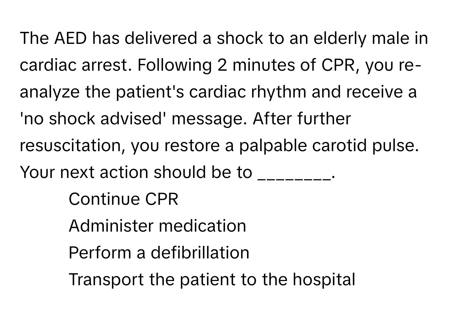 Solved: The AED has delivered a shock to an elderly male in cardiac ...