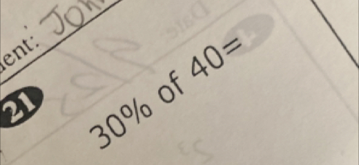 ent: 
of 40=
21 30%