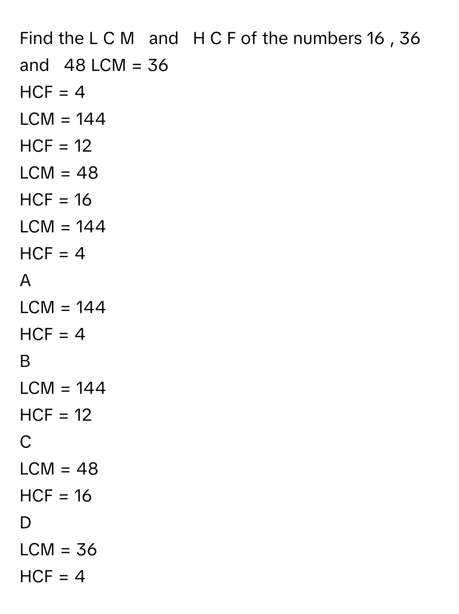 Solved: Find the L C M and H C F of the numbers 16 , 36 and 48 LCM [Math]