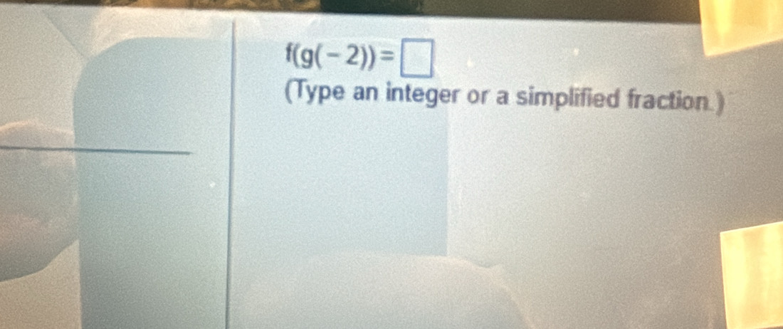 f(g(-2))=□
(Type an integer or a simplified fraction.)