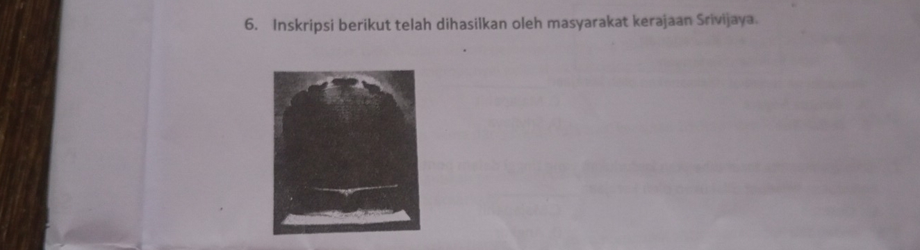 Inskripsi berikut telah dihasilkan oleh masyarakat kerajaan Srivijaya.