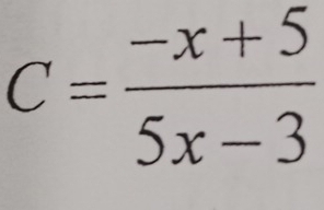 C= (-x+5)/5x-3 