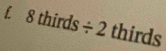 £ 8 thirds ÷ 2 thirds