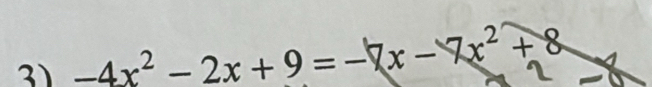 -4x^2-2x+9=-7x-7x^2+8