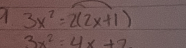 a 3x^2=2(2x+1)
3x^2=4x+2