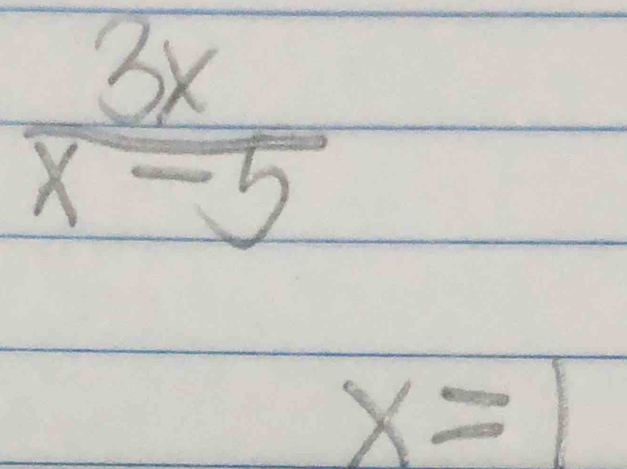  3x/x-5 
x=1