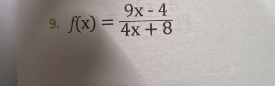 f(x)= (9x-4)/4x+8 