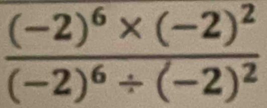 frac (-2)^6* (-2)^2(-2)^6/ (-2)^2