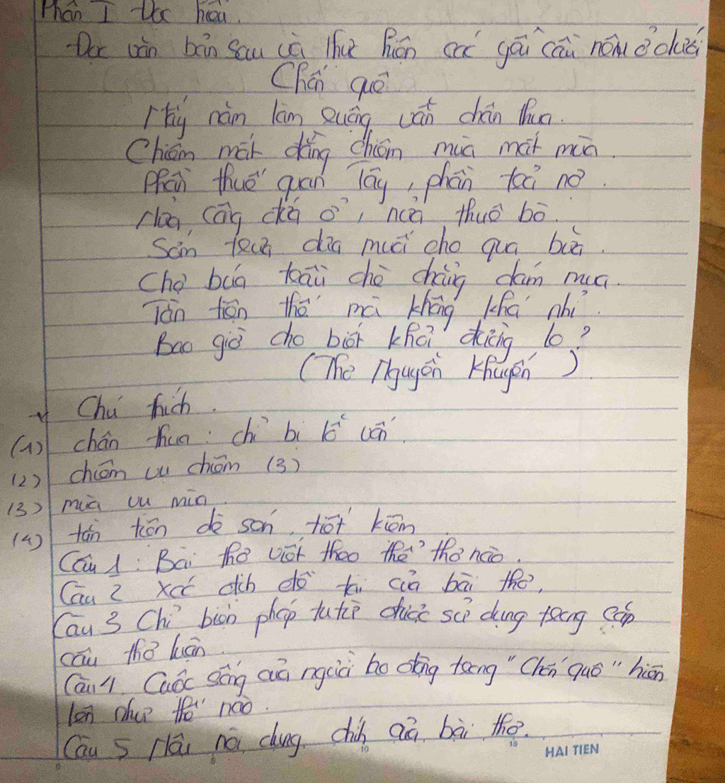 Than I Uke hou. 
or win bān scu (à lhú hán cà yā cāi non cluǒ 
Chúi quó 
hg nàn lan guáng uán chān lun 
Chién mái ǎng chǒn mua mot miò 
Mai thué gān lāg, phān toù no 
cloo cāg ckú )^circ  ,ncā thuǒ bó. 
San teun dig muǔi cho quā buā 
chǒ bág kāi chè cháig dám muá 
Tán tēn thē mú zhéng Khā nhí 
bao gò cho biā Khoi diig l0? 
(The Tlgugcn Khugén) 
If Chu hich 
()chán hua: chì b 10^(-x) uán 
(2) chcm (u chém (3) 
13) mà uu min 
(4 ) tán tān do son, tot kiém 
Cóu A Bai th0 vót thoo the thǒ náo. 
Cau Z xc dùb dǒ ki cià bāi the, 
Cau 3 Chi biàn phop tutc chice sQì dìng tāng e 
cāu thǒ luán 
Cāi l Cuǒc Sāng c nguà ho dng toèng " Chén qué " hà 
len due tē nao. 
Cau s llāi nó chung chib aā bà the.