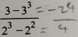  (3-3^3=)/2^3-2^2 