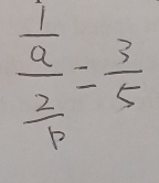 frac  1/a  2/b = 3/5 