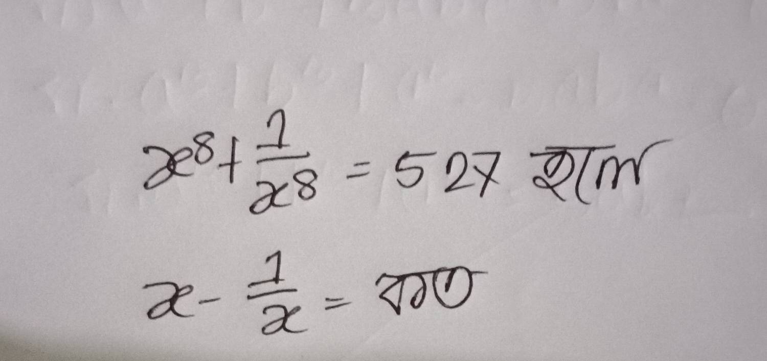 x^8+ 1/x^8 =527.2(m
x- 1/x =500