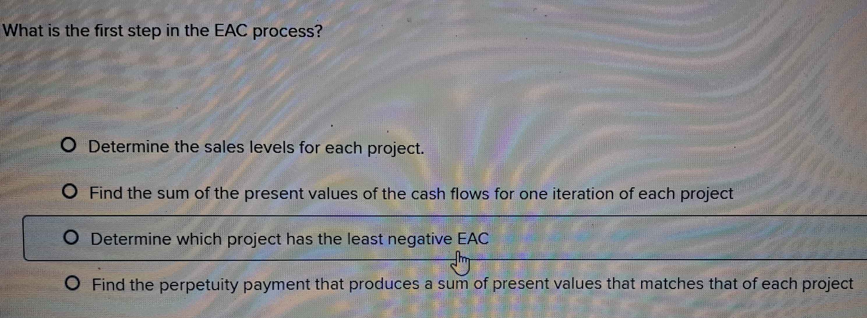 Solved: What is the first step in the EAC process? Determine the sales ...