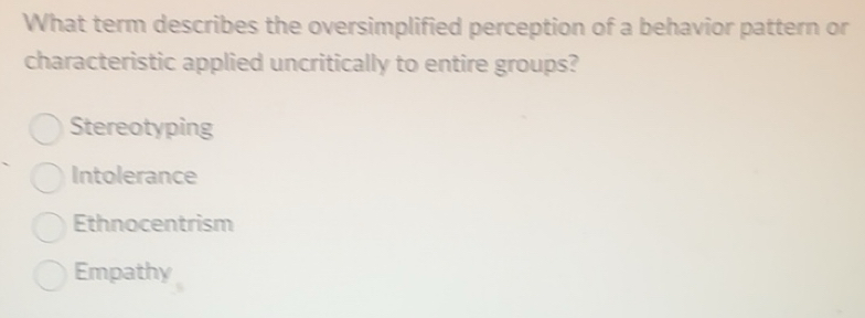 Solved: What term describes the oversimplified perception of a behavior ...