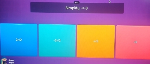 Simplify - ∠ E
2isqrt(2)
-2|sqrt(2) -i√8 -8i