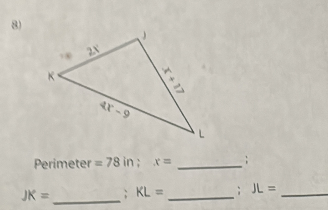 Perimeter =78in;x= _
_ JK=; KL= _
; JL= _