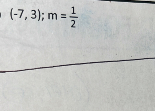 (-7,3); m= 1/2 