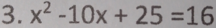 x^2-10x+25=16