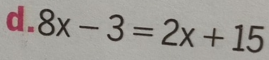 8x-3=2x+15