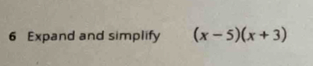 Expand and simplify (x-5)(x+3)