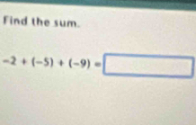 Find the sum.
-2+(-5)+(-9)=□