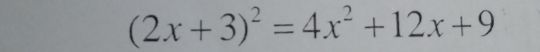 (2x+3)^2=4x^2+12x+9