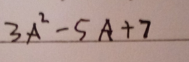 3A^2-5A+7