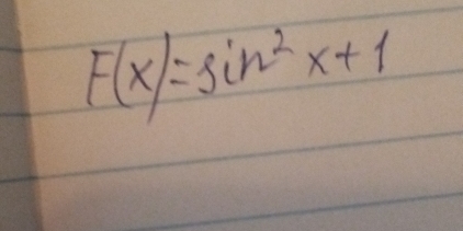 F(x)=sin^2x+1