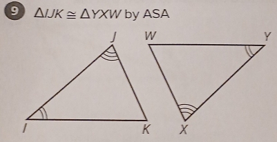 9 △ IJK≌ △ YXW by ASA