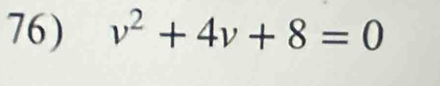 v^2+4v+8=0