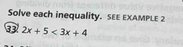 Solve each inequality. SEE EXAMPLE 2 
3 2x+5<3x+4