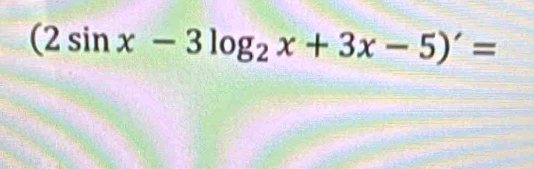 (2sin x-3log _2x+3x-5)'=