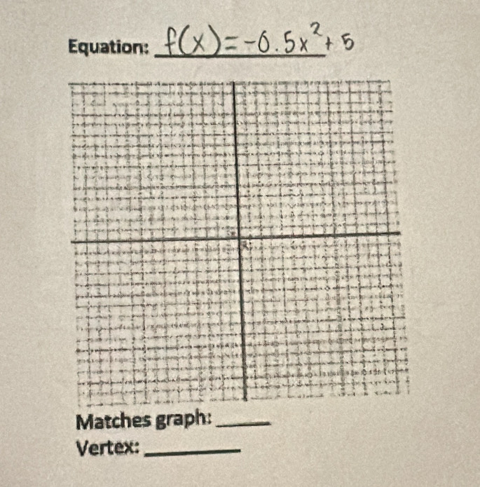 Equation:_ 
Matches graph:_ 
Vertex:_