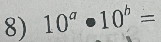 10^a· 10^b=