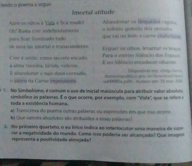 Resolvido:lendo o poema a seguir. Imortal atitude Abre os olhos à Vida ...