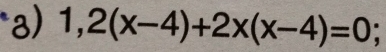 1,2(x-4)+2x(x-4)=0