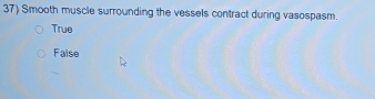 Smooth muscle surrounding the vessels contract during vasospasm.
True
False