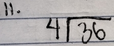 H1.
beginarrayr 4encloselongdiv 36endarray