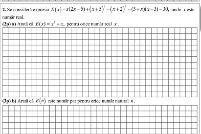 Se considerã expresia E(x)=x(2x-5)+(x+5)^2-(x+2)^2-(3+x)(x-3)-30 unde x este 
numär real,
(2p) a) Aratã că E(x)=x^2+x , pentru orice număr real x. 
(3p) b) Aratã cã E(n) este număr par pentru orice numãr natural n.