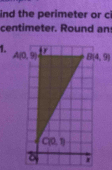 ind the perimeter or ci
centimeter. Round an
1.