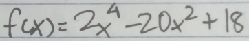 f(x)=2x^4-20x^2+18