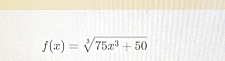 f(x)=sqrt[3](75x^3+50)