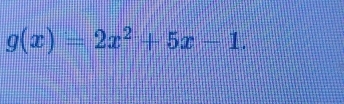 g(x)=2x^2+5x-1.