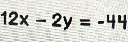 12x-2y=-44